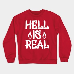 Hell Is Real Crewneck Sweatshirt